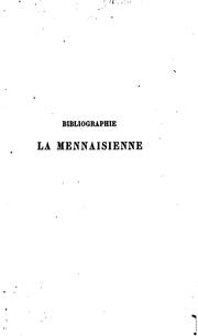 Cover of: Notice bibliographique des ouvrages de M. de La Mennais, de leurs réfutations, de leurs ...