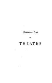 Cover of: Quarante ans de théâtre (feuilletons dramatiques) ... by Francisque Sarcey, Francisque Sarcey