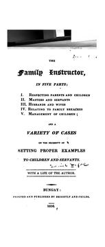 The Family Instructor: In Five Parts: I. Respecting Parents and Children. II. Masters and .. by Daniel Defoe