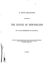 Cover of: A True Relation Concerning the Estate of New-England: As it was Presented to His Mat̳i̳e̳