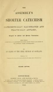 Cover of: The Assembly's Shorter Catechism catechetically illustrated and practically explained by Elder of the Free Church of Scotland.