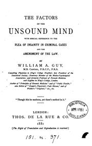 Cover of: The factors of the unsound mind, with special reference to the plea of insanity in criminal cases by William Augustus Guy