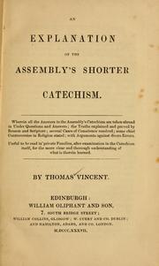 An explanation of the Assembly's Shorter catechism by Thomas Vincent