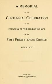 Cover of: memorial of the centennial celebration of the founding of the Sunday school of the First Presbyterian Church, Utica, N.Y. | First Presbyterian Church (Utica, N.Y.)