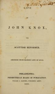 Cover of: The life of John Knox, the Scottish reformer.