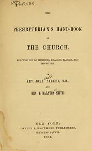 Cover of: The Presbyterian's hand-book of the church: for the use of members, deacons, elders, and ministers