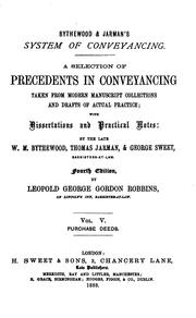 A Selection of Precedents in Conveyancing: Taken from Modern Manuscript Collections and Drafts ... by William Meecham Bythewood, Thomas Jarman, George Sweet , Leopold George Gordon Robbins, Arthur Turnour Murray