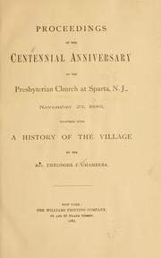 Cover of: Proceedings of the centennial anniversary of the Presbyterian Church at Sparta, N.J., November 23, 1886 | Theodore Frelinghuysen Chambers