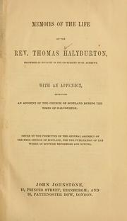 Cover of: Memoirs of the life of the Rev. Thomas Halyburton: with an appendix, embracing an account of the Church of Scotland during the time of Halyburton.
