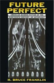 Cover of: Future Perfect: American Science Fiction of the Nineteenth Century by H. Bruce Franklin, Nathaniel Hawthorne, Edgar Allan Poe, Herman Melville, Ambrose Bierce, H. Bruce Franklin