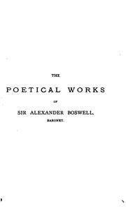 Cover of: The Poetical Works of Sir Alexander Boswell, of Auchinleck, Baronet