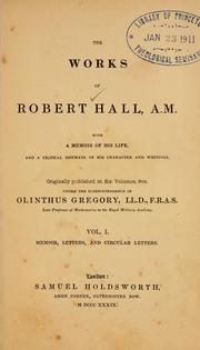 Cover of: The works of Robert Hall, A.M. by Hall, Robert