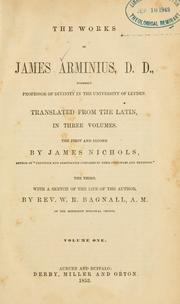 Cover of: The works of James Arminius ...: translated from the Latin, in in three volumes