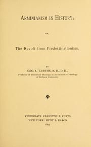 Cover of: Arminianism in history or, The revolt from predestinationism by Geo. L. Curtiss, Geo. L. Curtiss