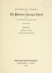 Cover of: Documentary history of the Protestant Episcopal church in the United States of America: containing numerous hitherto unpublished documents concerning the church in Connecticut : Francis L. Hawks : William Stevens Perry : editors.