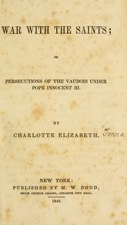 Cover of: War with the saints, or, Persecutions of the Vaudois under Pope Innocent III | Charlotte Elizabeth