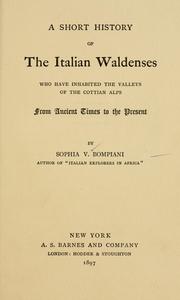 A short history of the Italian Waldenses who have inhabited the valleys of the Cottian Alps from ancient times to the present by Sofia Bompiani