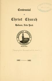 Cover of: Centennial of Christ church, Hudson, New York, 1802-1902. by Griswold, Sheldon Munson bp.