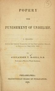 Cover of: Popery the punishment of unbelief: a sermon before the General Assembly of the Presbyterian Church, at Baltimore, May 25th, 1848.