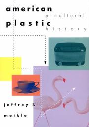 Cover of: American Plastic by Jeffrey L. Meikle, Jeffrey L. Meikle