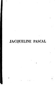 Cover of: Jacqueline Pascal; premières études sur les femmes illustres et la société du XVIIe siècle ...