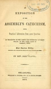 Cover of: An exposition of the Assembly's catechism: with practical inferences from each question, as exhibited in the Lord's Day exercises in Dartmouth in the first year of liberty, 1688
