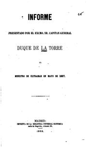 Cover of: Informe presentado por el Excmo. Sr. Capitán General Duque de la Torre al ... by Francisco Serrano y Domínguez