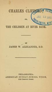 Cover of: Charles Clifford, or, The children at River Bank ...