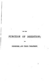 Cover of: A treatise on the function of digestion; its disorders, and their treatment by F. W. Pavy