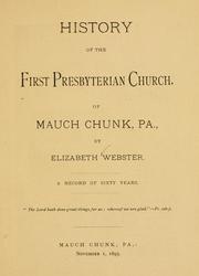 Cover of: History of the First Presbyterian Church, of Mauch Chunk, Pa. ...