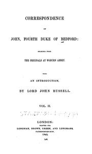 Correspondence of John, Fourth Duke of Bedford by John Russell, 4th Duke of Bedford