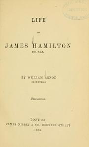 Cover of: Life of James Hamilton D.D. F.L.S. by William Arnot, William Arnot