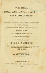 Cover of: The Bible, Confession of Faith, and common sense by Smith, William D.