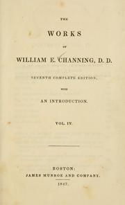 Cover of: The works of William E. Channing, D. D. by William Ellery Channing