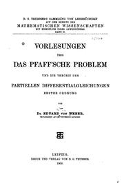 Vorlesungen über das Pfaff'sche Problem und die Theorie der partiellen .. by Eduard von Weber