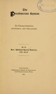 Cover of: Presbyterian system: its characteristics, authority and obligation