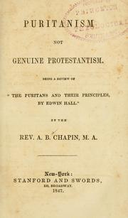 Cover of: Puritanism not genuine Protestantism: being a review of "The Puritans and their principles, by Edwin Hall"
