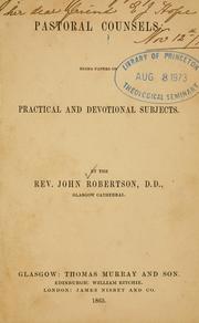 Cover of: Pastoral counsels being papers on practical and devotional subjects by John Robertson