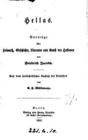 Cover of: Hellas, Vorträge über Heimath, Geschichte, Literatur und Kunst der Hellenen, aus dem Nachlass ... by Friedrich Christian W . Jacobs