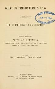 Cover of: What is Presbyterian law as defined by the church courts?: With an appendix, containing the decisions of the general assemblies of 1882 and 1883.