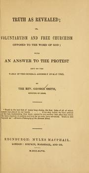 Cover of: Truth as revealed, or, Voluntaryism and free churchism opposed to the word of God | George Smith