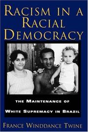 Cover of: Racism in a racial democracy: the maintenance of white supremacy in Brazil