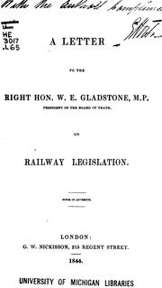 Cover of: A Letter to the Right Hon. W.E. Gladstone, M.P., President of the Board of Trade, on Railway ... by William Ewart Gladstone