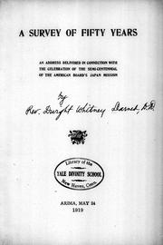 Cover of: A Survey of fifty years: an address delivered in connection with the celebration of the semi-centennial of the American Board's Japan mission.