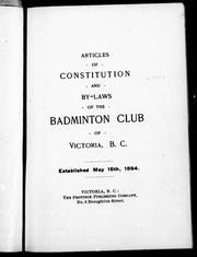 Articles of constitution and by-laws of the Badminton Club of Victoria, B.C by Radminton Club of Victoria, B.C.