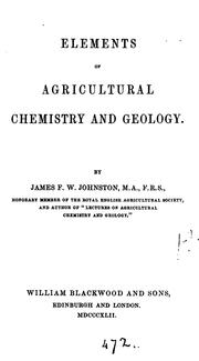 Cover of: Elements of agricultural chemistry and geology by James Finley Weir Johnston