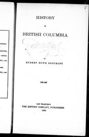 History of British Columbia, 1792-1887 by Hubert Howe Bancroft