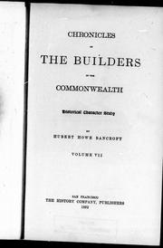 Cover of: Chronicles of the Builders of the Commonwealth, Vol. 7 by by Hubert Howe Bancroft.