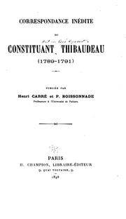 Cover of: Correspondance inédite du constituant Thibaudeau (1789-1791)