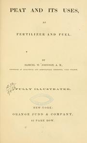 Peat and its uses, as fertilizer and fuel by Samuel William Johnson